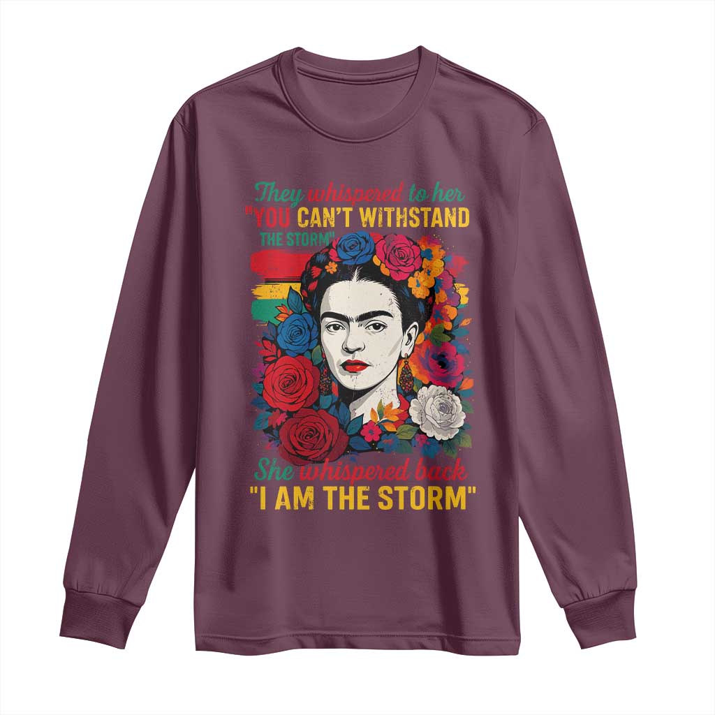 Frida Kahlo Long Sleeve Shirt They Whispered To Her You Cant Withstand The Storm - Wonder Print Shop