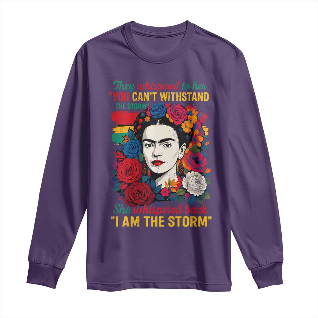 Frida Kahlo Long Sleeve Shirt They Whispered To Her You Cant Withstand The Storm - Wonder Print Shop