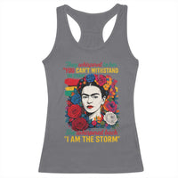 Frida Kahlo Racerback Tank Top They Whispered To Her You Cant Withstand The Storm - Wonder Print Shop