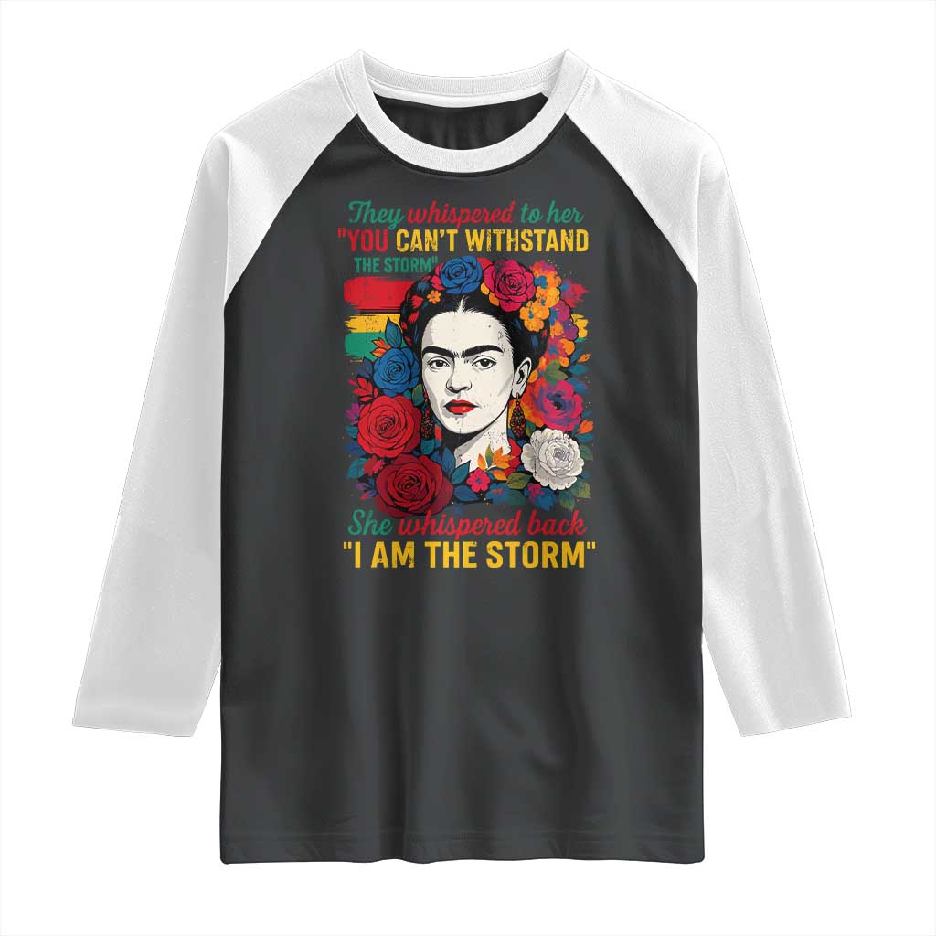 Frida Kahlo Raglan Shirt They Whispered To Her You Cant Withstand The Storm - Wonder Print Shop