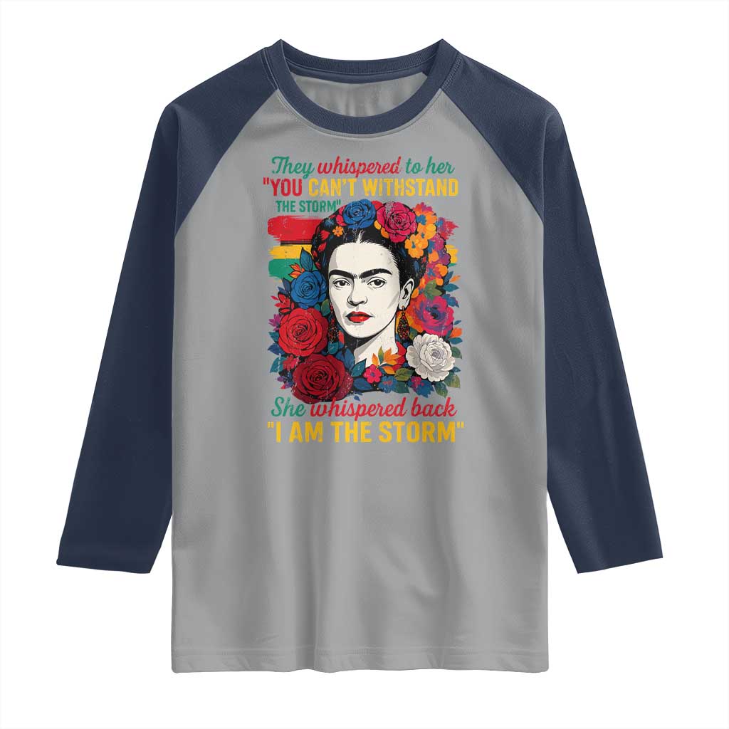 Frida Kahlo Raglan Shirt They Whispered To Her You Cant Withstand The Storm - Wonder Print Shop