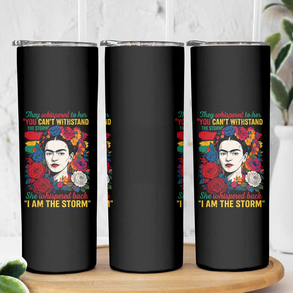 Frida Kahlo Skinny Tumbler They Whispered To Her You Cant Withstand The Storm - Wonder Print Shop