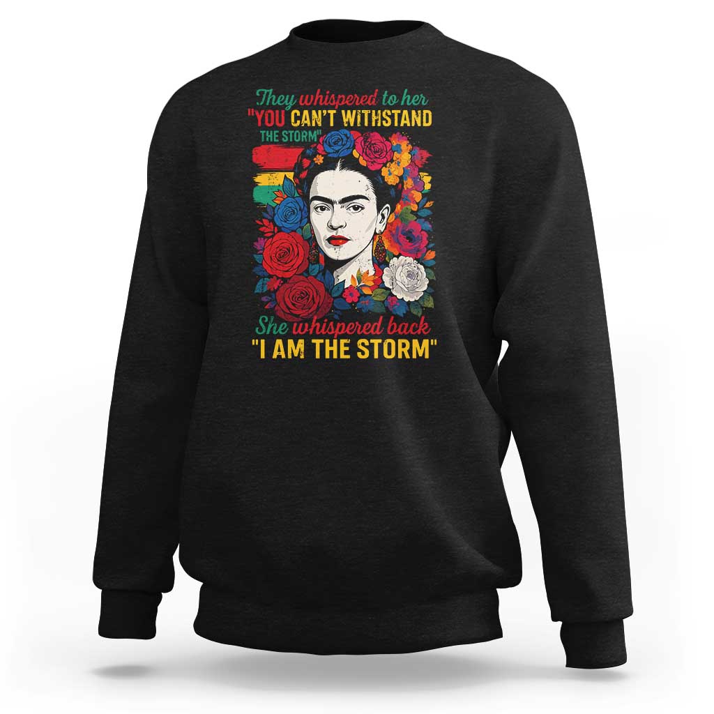 Frida Kahlo Sweatshirt They Whispered To Her You Cant Withstand The Storm - Wonder Print Shop