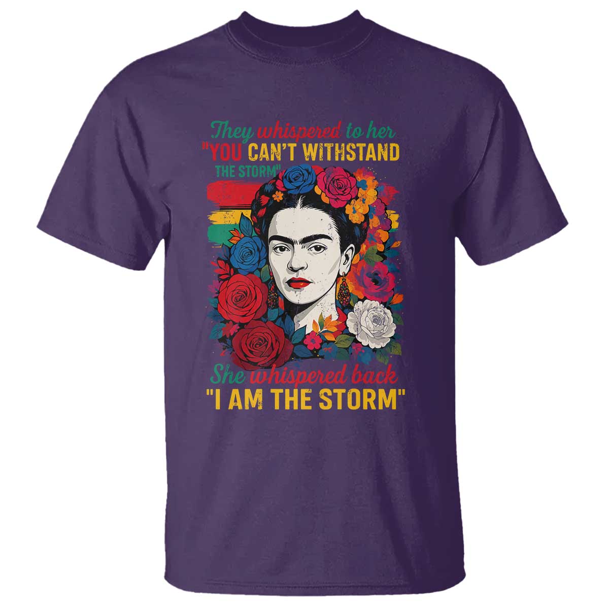 Frida Kahlo T Shirt They Whispered To Her You Cant Withstand The Storm - Wonder Print Shop