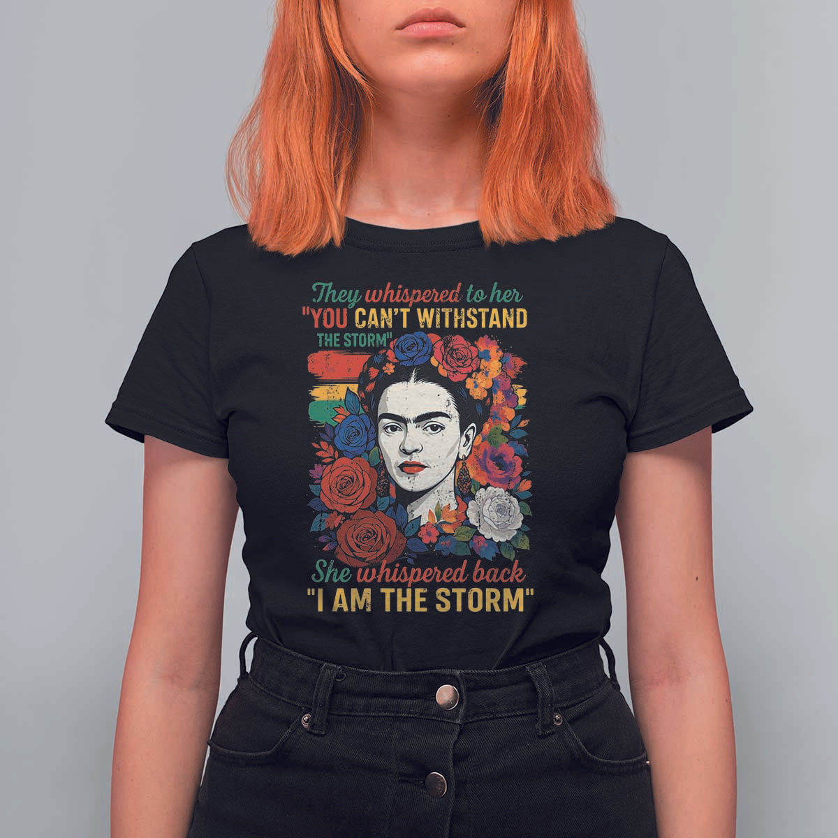 Frida Kahlo T Shirt For Women They Whispered To Her You Cant Withstand The Storm - Wonder Print Shop