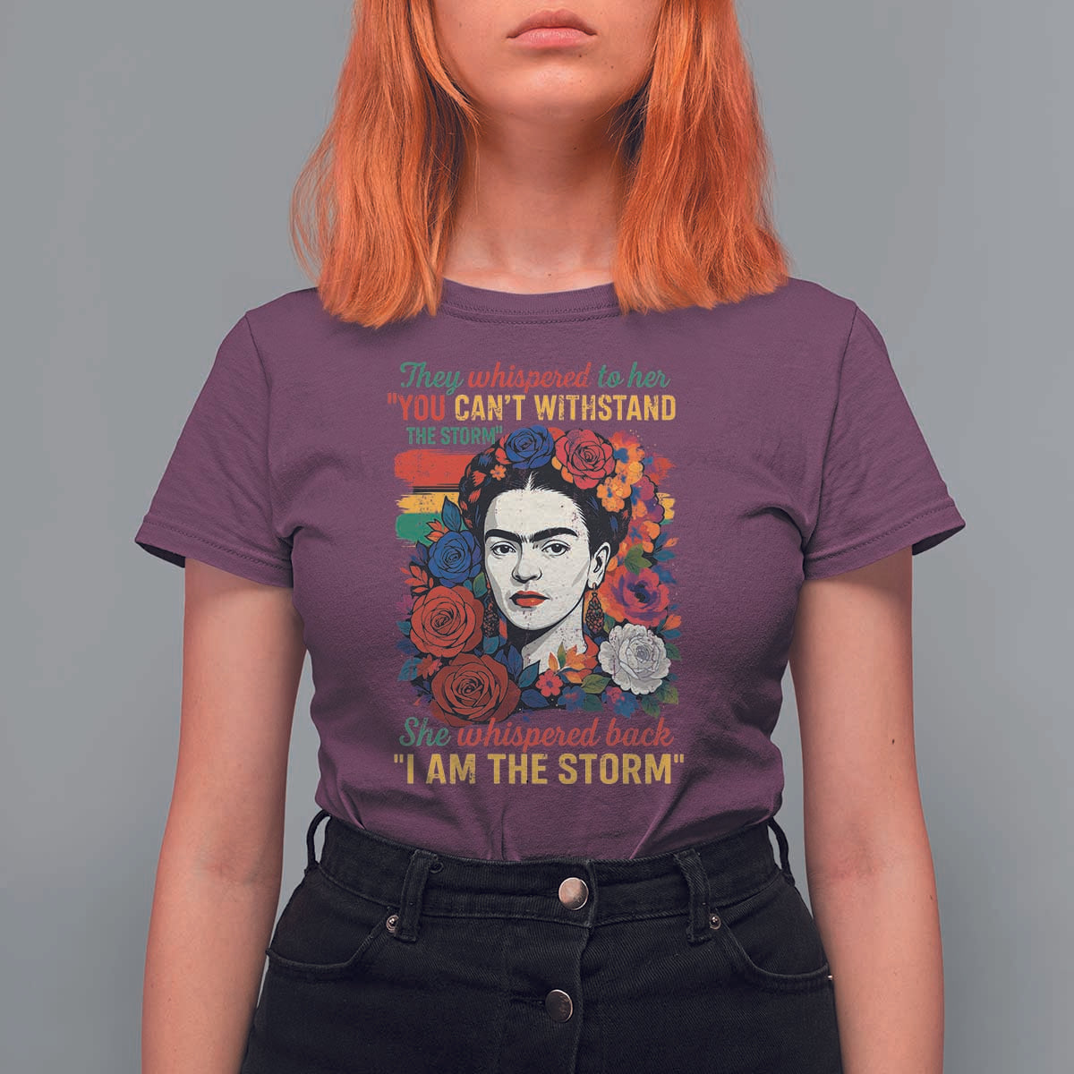 Frida Kahlo T Shirt For Women They Whispered To Her You Cant Withstand The Storm - Wonder Print Shop