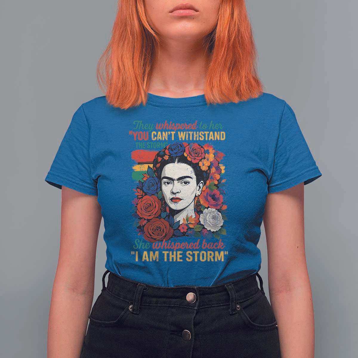 Frida Kahlo T Shirt For Women They Whispered To Her You Cant Withstand The Storm - Wonder Print Shop