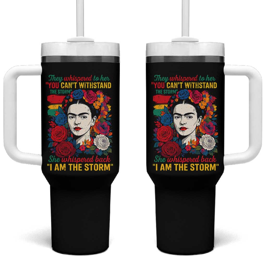 Frida Kahlo Tumbler With Handle They Whispered To Her You Cant Withstand The Storm - Wonder Print Shop