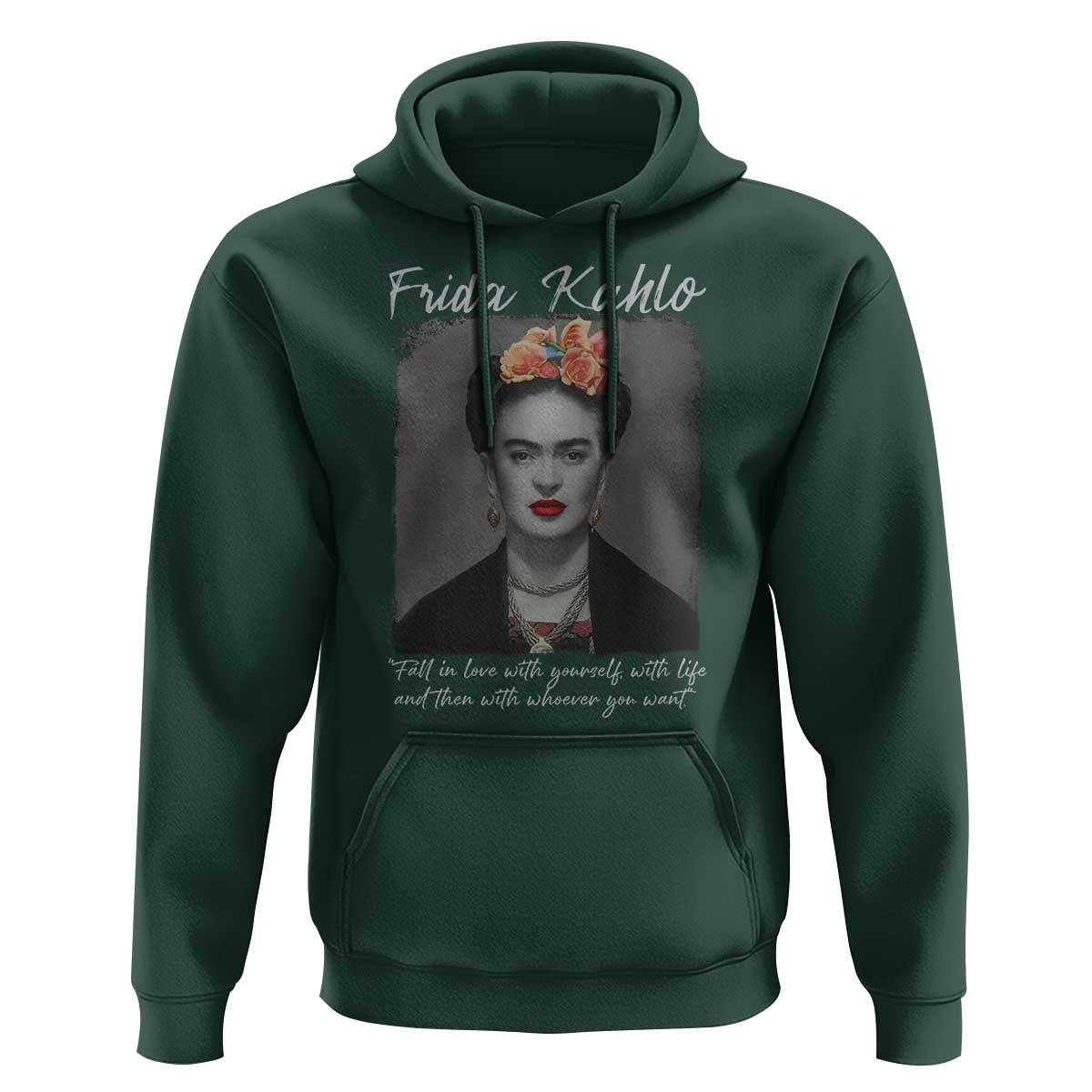 Frida Kahlo Hoodie Fall In Love With Yourself With Life And Then Whoever You Want - Wonder Print Shop