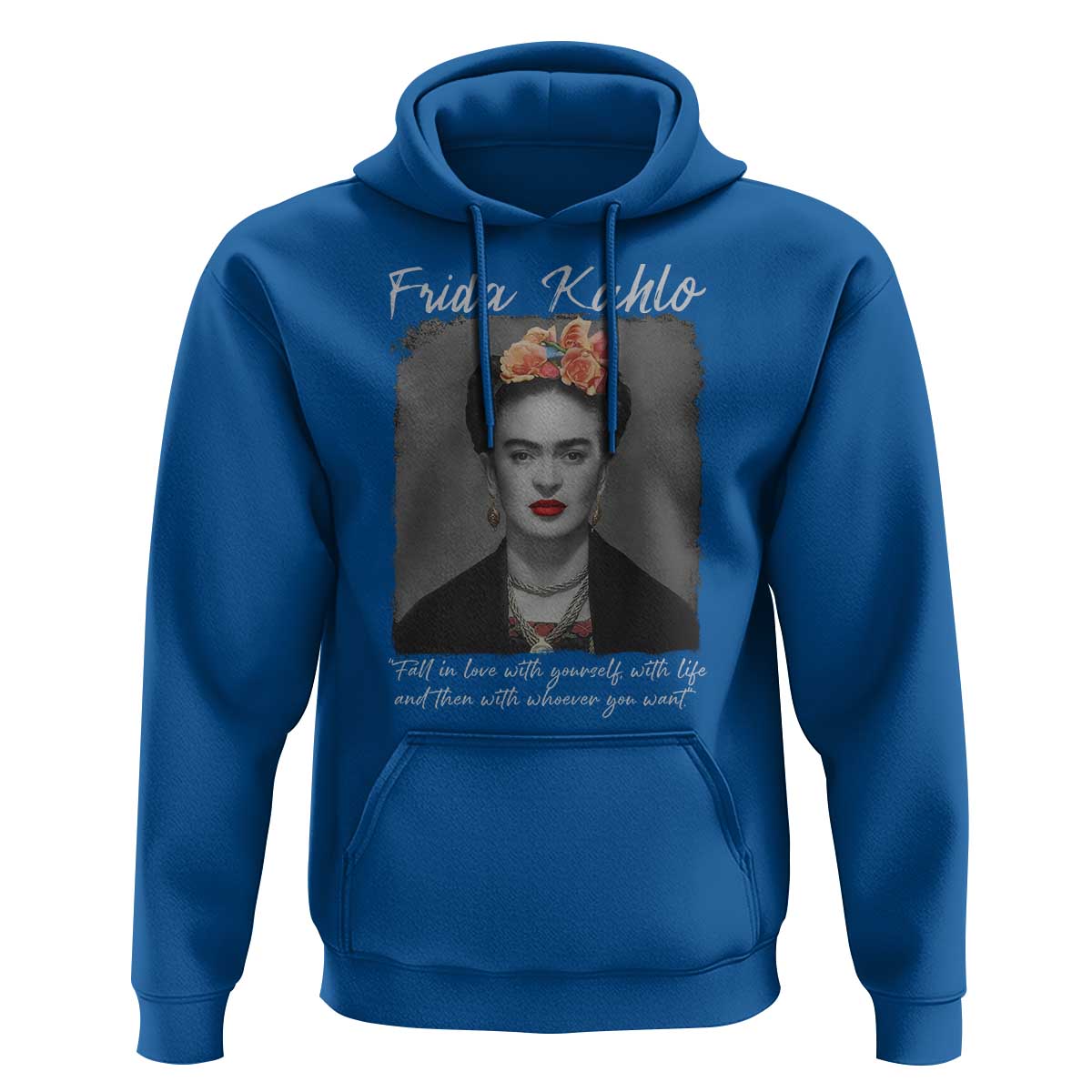 Frida Kahlo Hoodie Fall In Love With Yourself With Life And Then Whoever You Want - Wonder Print Shop