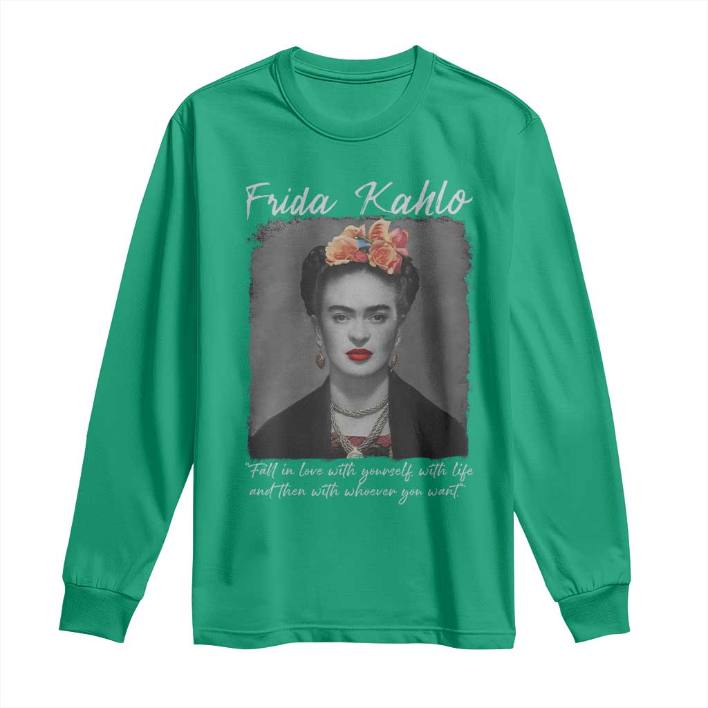 Frida Kahlo Long Sleeve Shirt Fall In Love With Yourself With Life And Then Whoever You Want - Wonder Print Shop