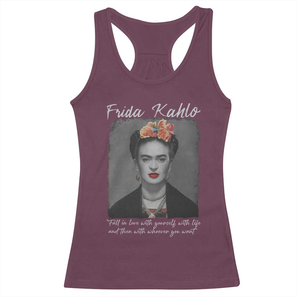 Frida Kahlo Racerback Tank Top Fall In Love With Yourself With Life And Then Whoever You Want - Wonder Print Shop