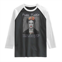 Frida Kahlo Raglan Shirt Fall In Love With Yourself With Life And Then Whoever You Want - Wonder Print Shop