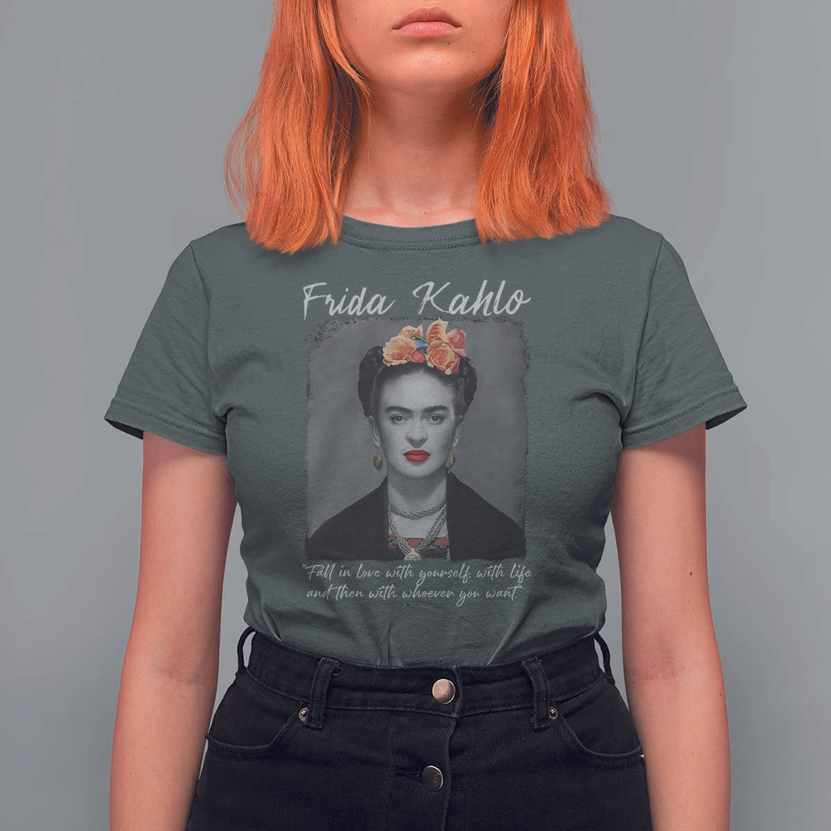 Frida Kahlo T Shirt For Women Fall In Love With Yourself With Life And Then Whoever You Want - Wonder Print Shop