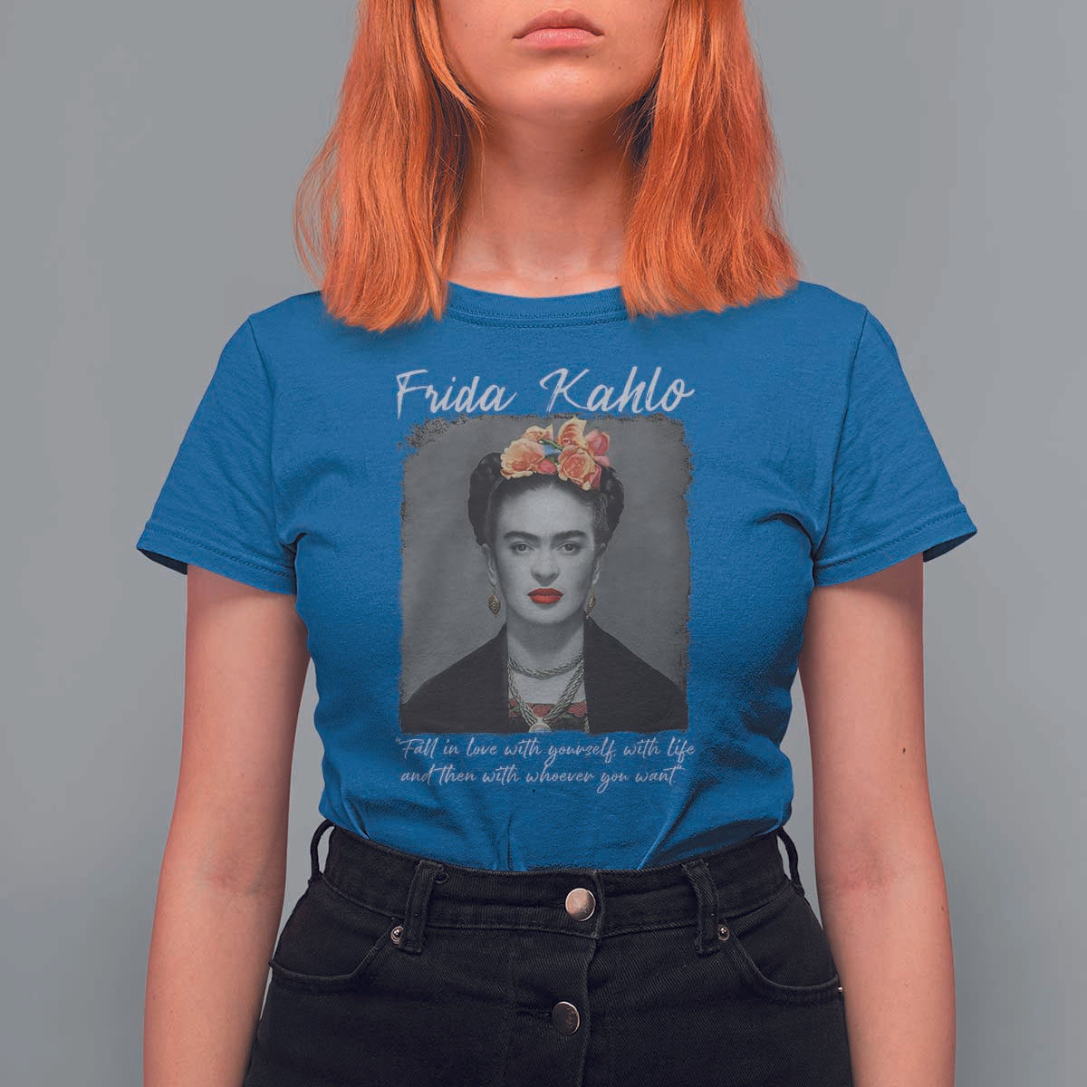 Frida Kahlo T Shirt For Women Fall In Love With Yourself With Life And Then Whoever You Want - Wonder Print Shop