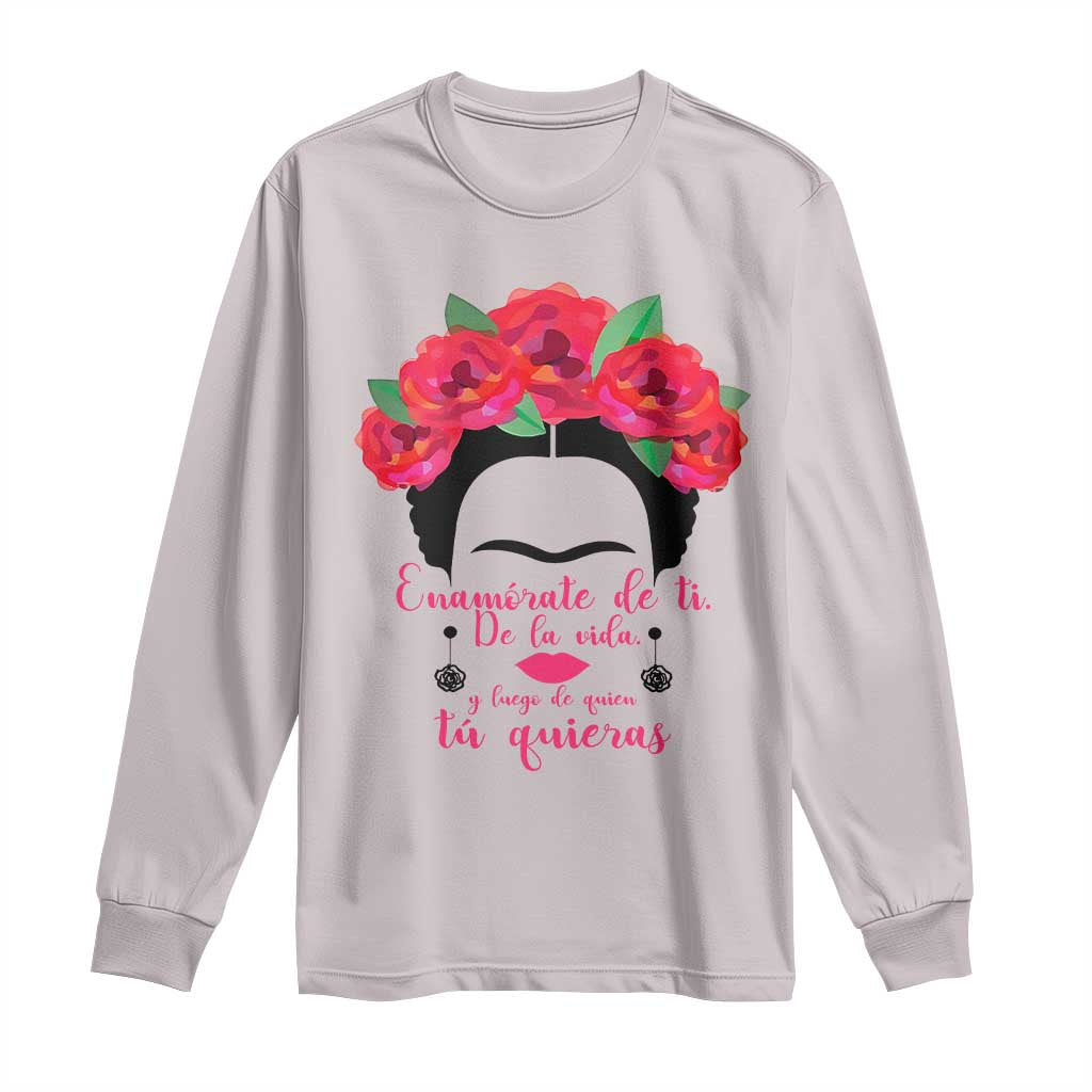 Frida Kahlo Quotes Long Sleeve Shirt Enamorate De Ti De La Vida Mexican Artist - Wonder Print Shop