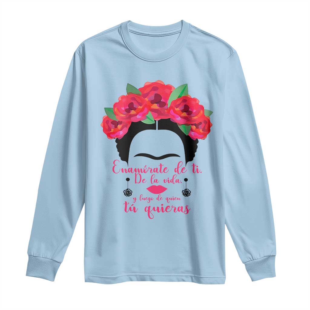 Frida Kahlo Quotes Long Sleeve Shirt Enamorate De Ti De La Vida Mexican Artist - Wonder Print Shop
