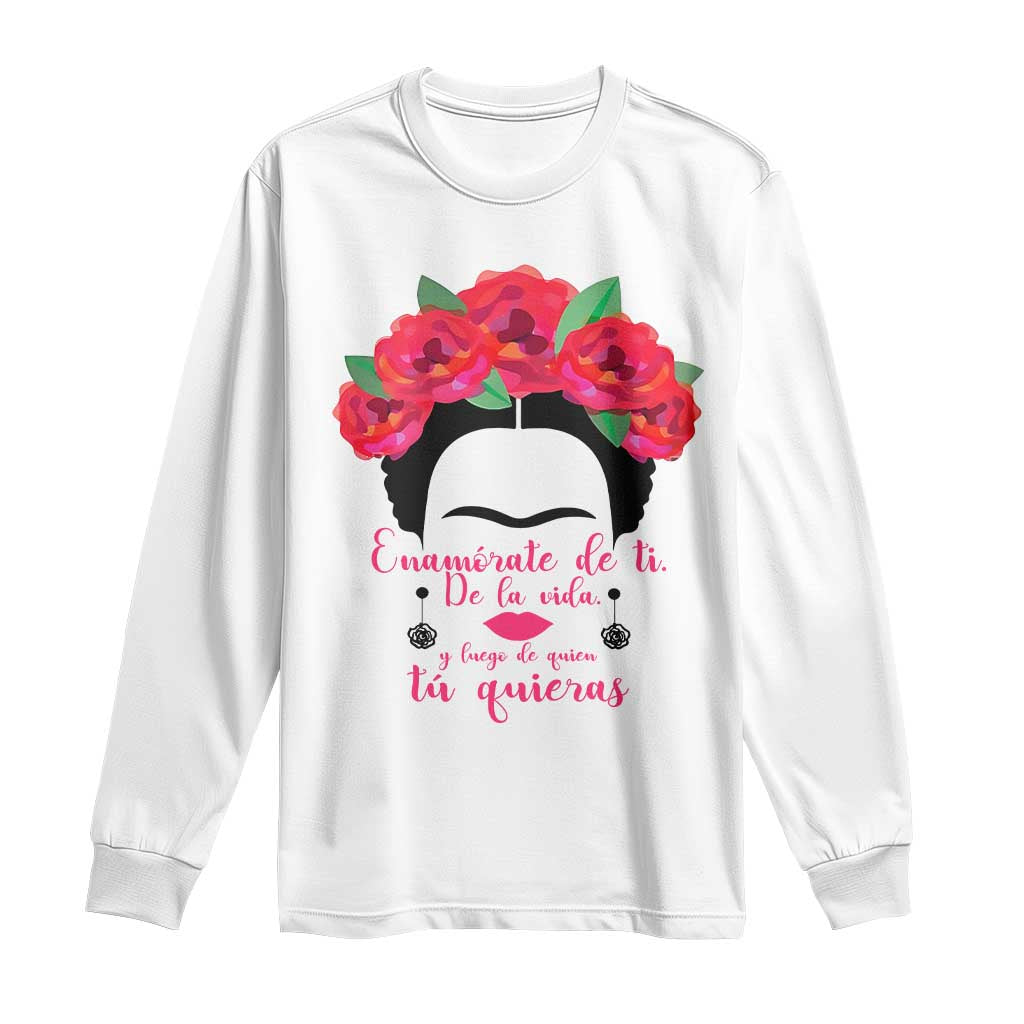 Frida Kahlo Quotes Long Sleeve Shirt Enamorate De Ti De La Vida Mexican Artist - Wonder Print Shop