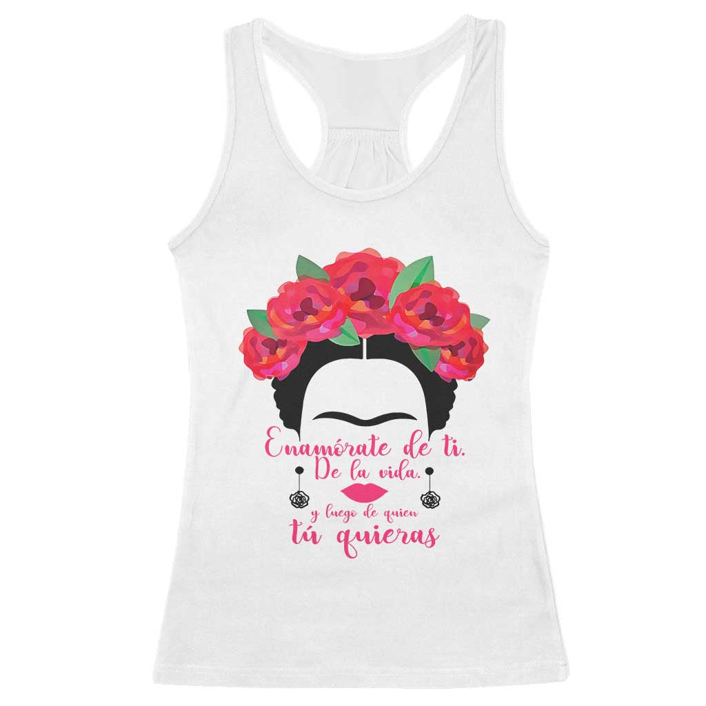 Frida Kahlo Quotes Racerback Tank Top Enamorate De Ti De La Vida Mexican Artist - Wonder Print Shop