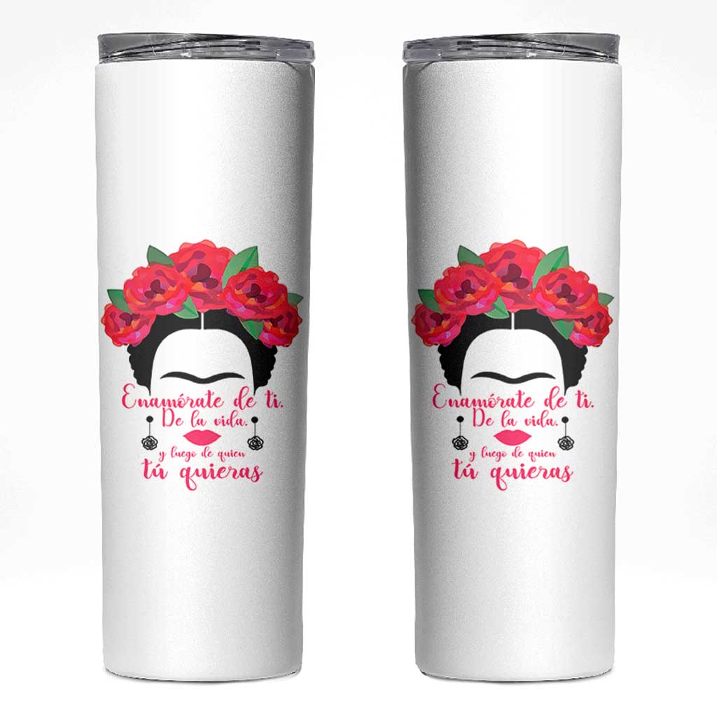 Frida Kahlo Quotes Skinny Tumbler Enamorate De Ti De La Vida Mexican Artist - Wonder Print Shop