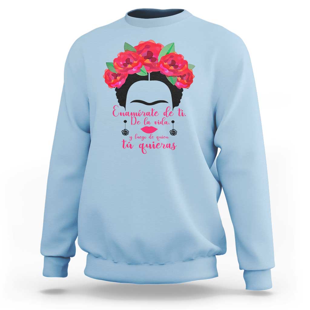 Frida Kahlo Quotes Sweatshirt Enamorate De Ti De La Vida Mexican Artist - Wonder Print Shop