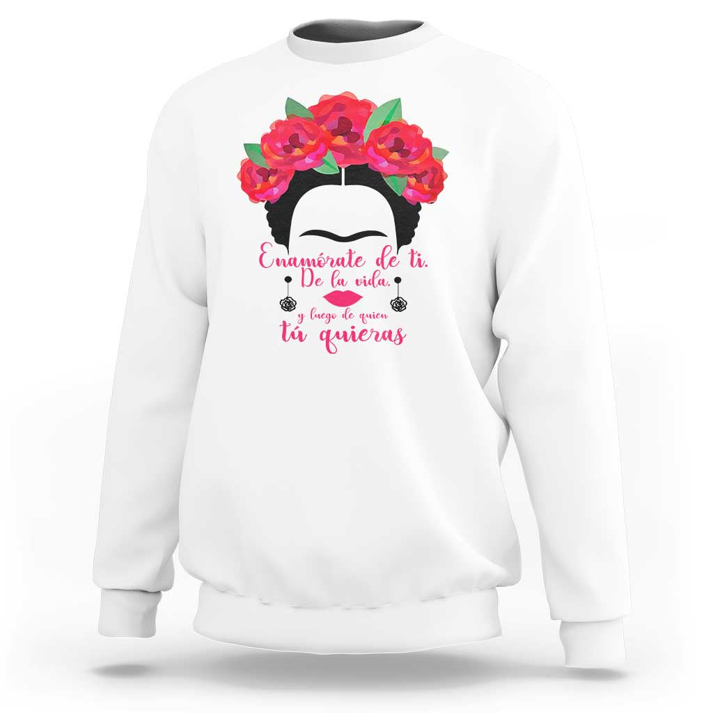 Frida Kahlo Quotes Sweatshirt Enamorate De Ti De La Vida Mexican Artist - Wonder Print Shop