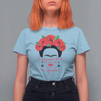Frida Kahlo Quotes T Shirt For Women Enamorate De Ti De La Vida Mexican Artist - Wonder Print Shop
