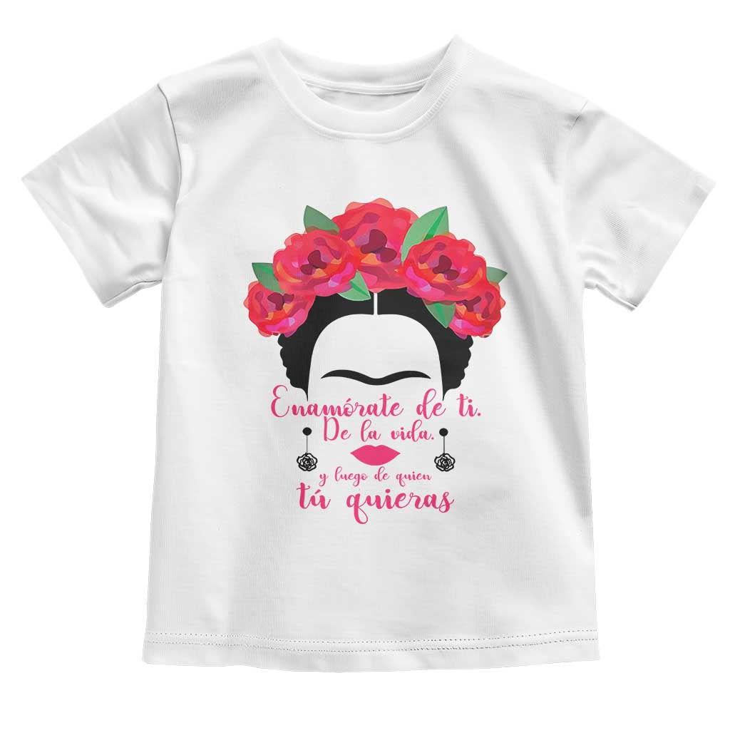 Frida Kahlo Quotes Toddler T Shirt Enamorate De Ti De La Vida Mexican Artist - Wonder Print Shop