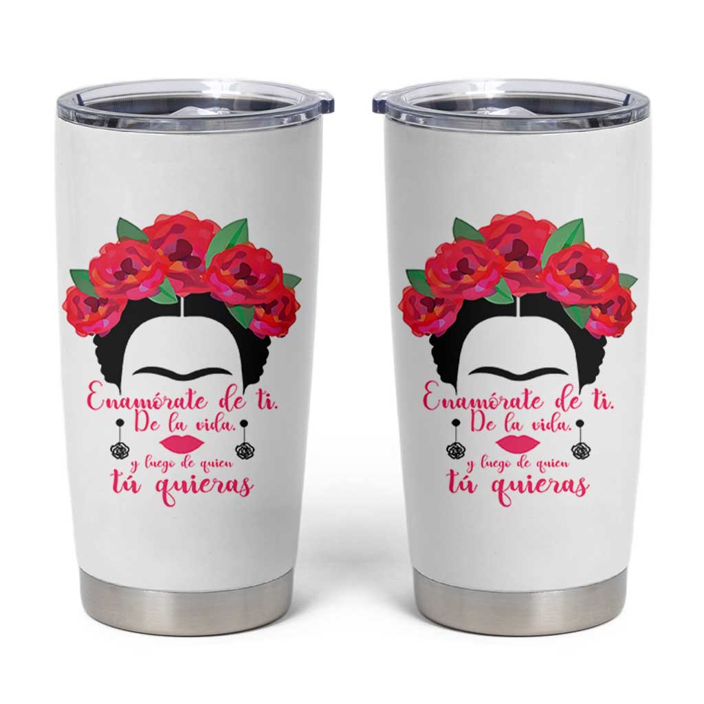 Frida Kahlo Quotes Tumbler Cup Enamorate De Ti De La Vida Mexican Artist - Wonder Print Shop