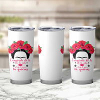 Frida Kahlo Quotes Tumbler Cup Enamorate De Ti De La Vida Mexican Artist - Wonder Print Shop