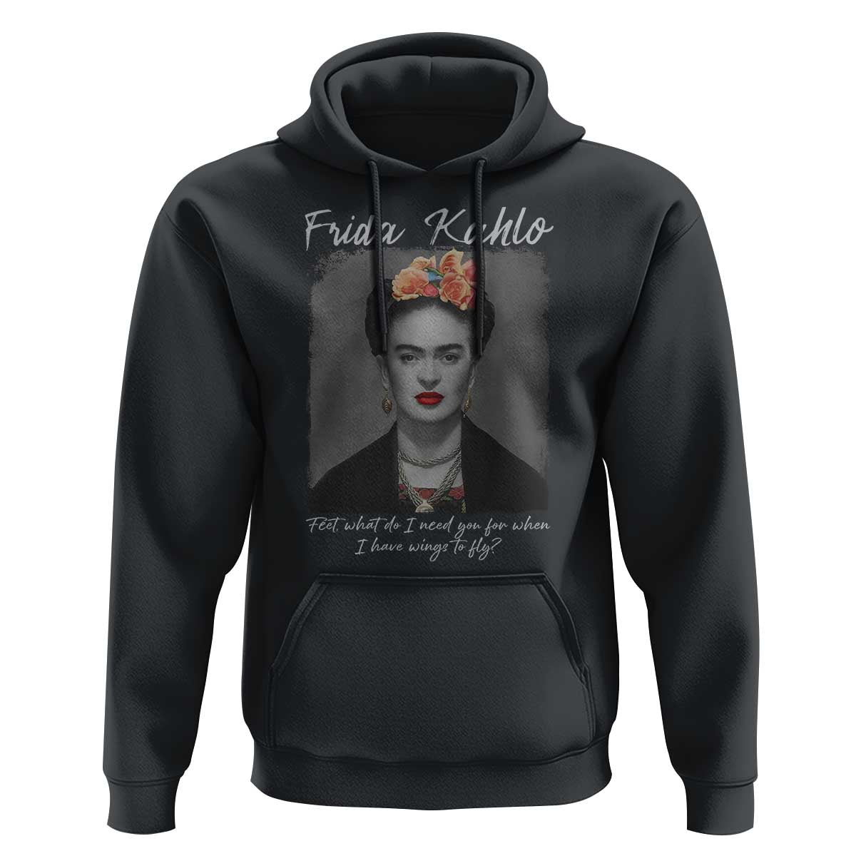 Frida Kahlo Hoodie Feet What Do I Need You For When I Have Wings To Fly - Wonder Print Shop
