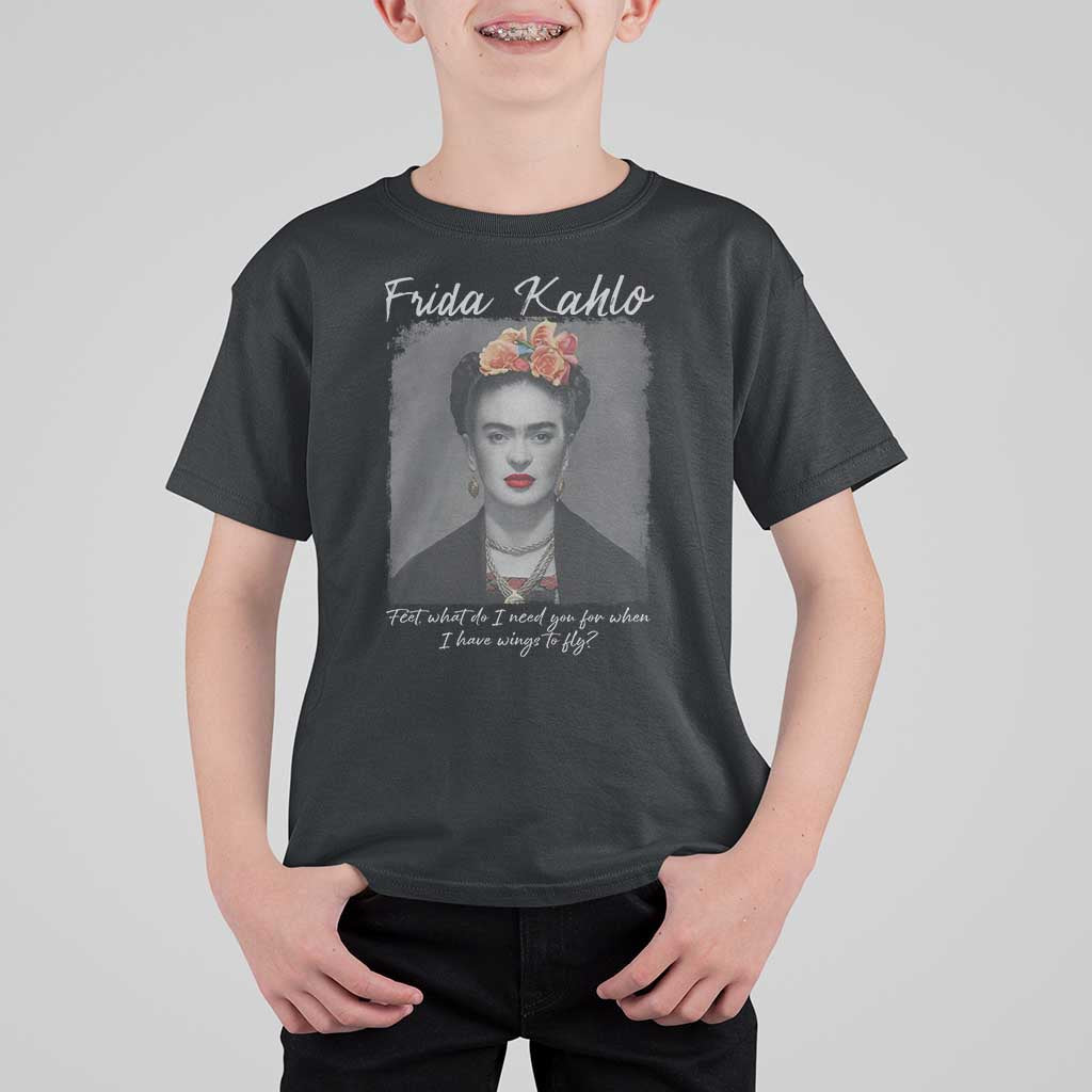 Frida Kahlo T Shirt For Kid Feet What Do I Need You For When I Have Wings To Fly - Wonder Print Shop