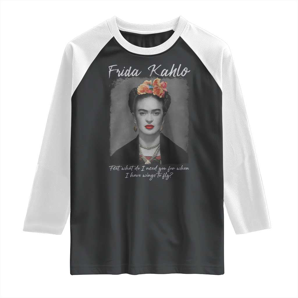 Frida Kahlo Raglan Shirt Feet What Do I Need You For When I Have Wings To Fly - Wonder Print Shop
