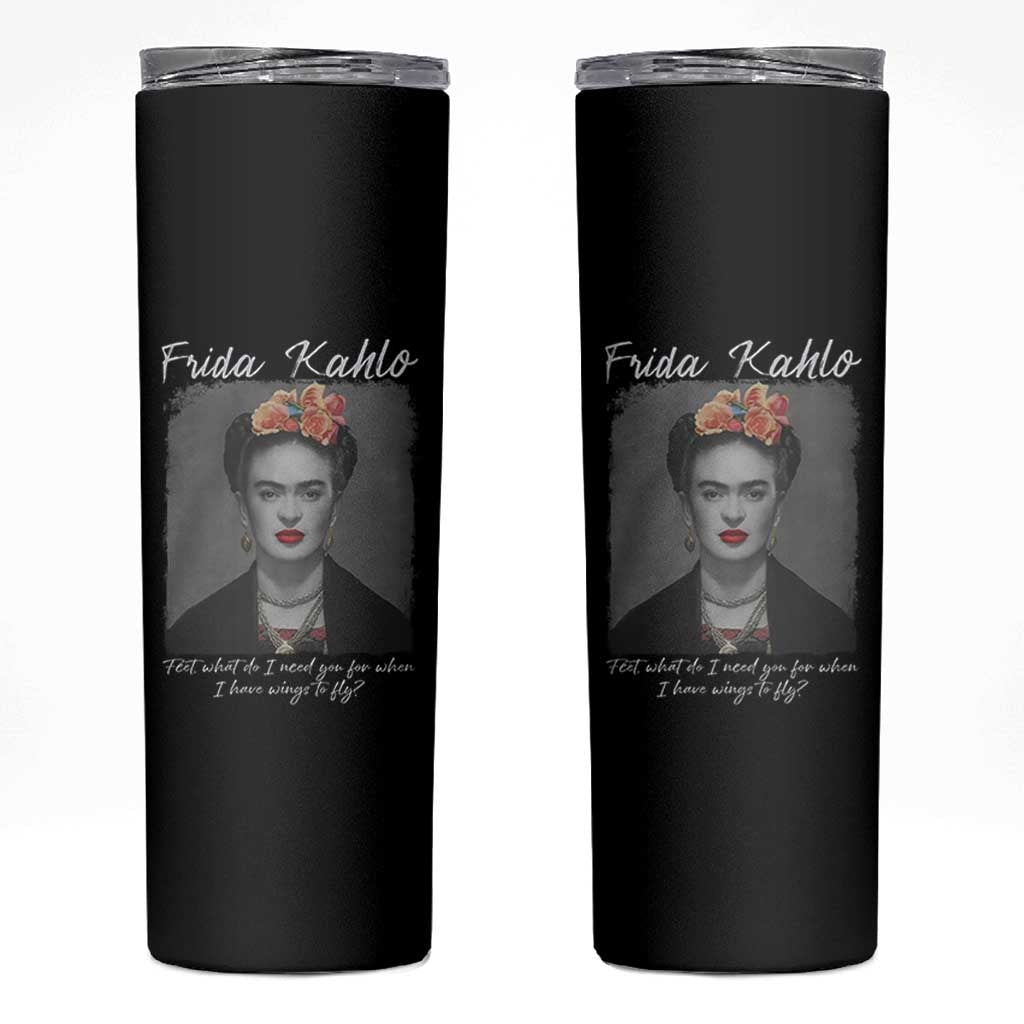 Frida Kahlo Skinny Tumbler Feet What Do I Need You For When I Have Wings To Fly - Wonder Print Shop