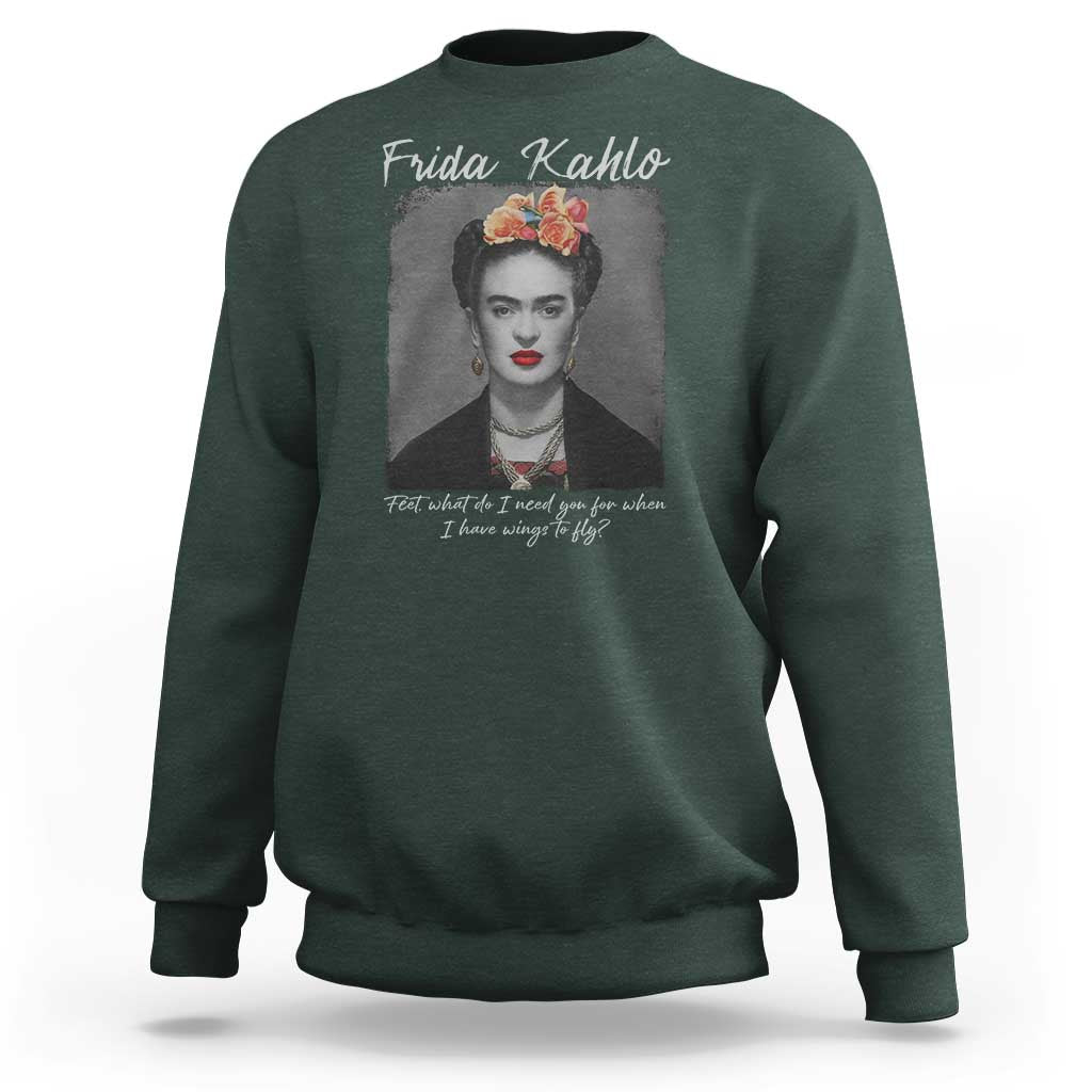 Frida Kahlo Sweatshirt Feet What Do I Need You For When I Have Wings To Fly - Wonder Print Shop