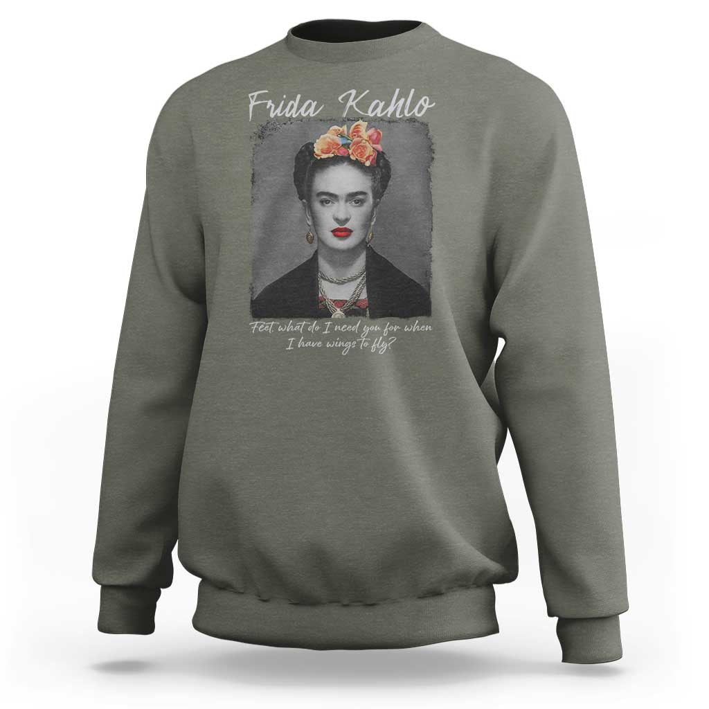 Frida Kahlo Sweatshirt Feet What Do I Need You For When I Have Wings To Fly - Wonder Print Shop