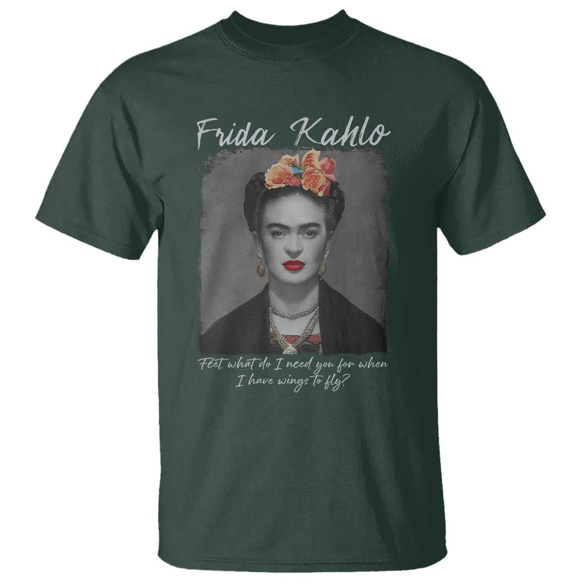 Frida Kahlo T Shirt Feet What Do I Need You For When I Have Wings To Fly - Wonder Print Shop