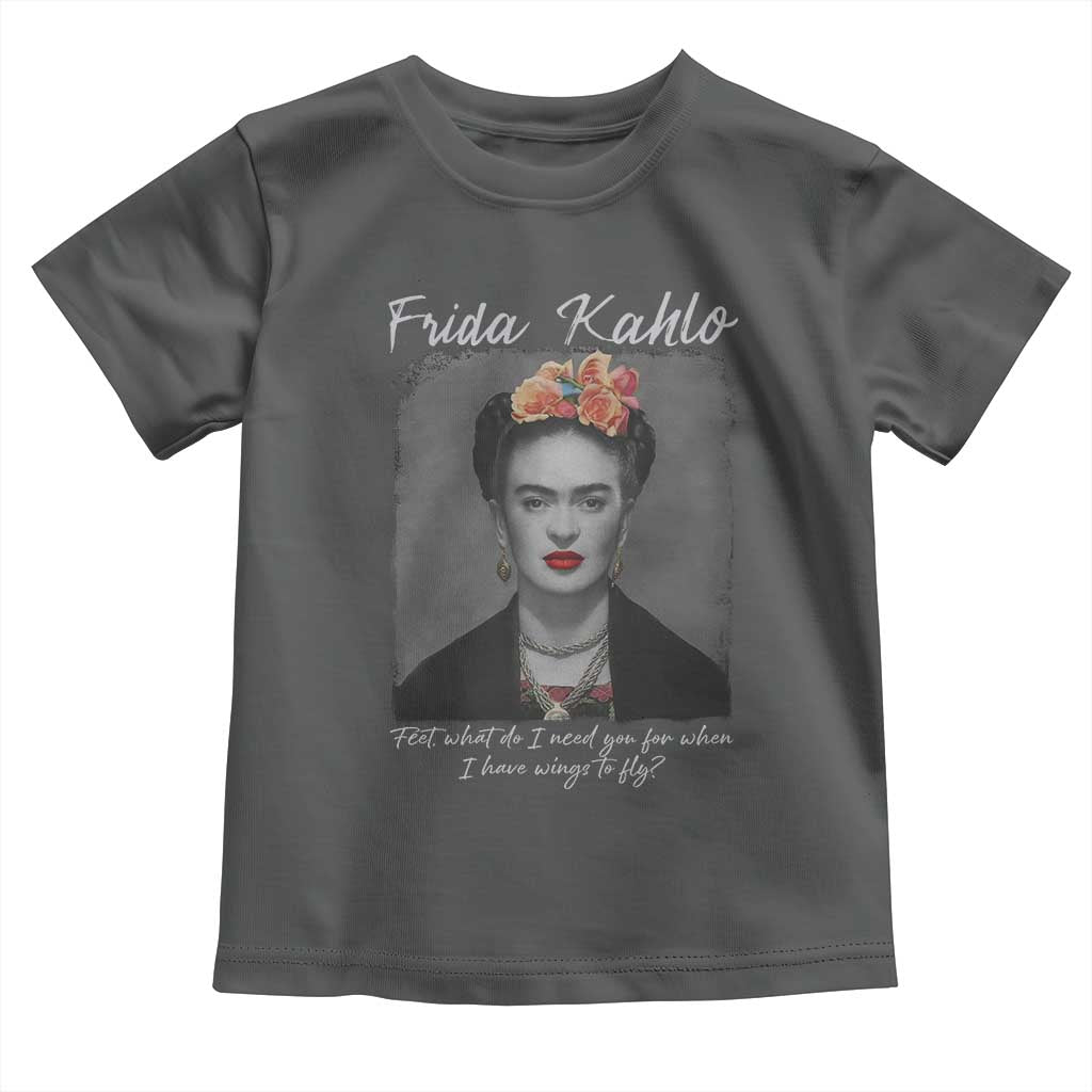 Frida Kahlo Toddler T Shirt Feet What Do I Need You For When I Have Wings To Fly - Wonder Print Shop