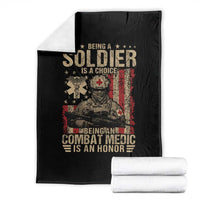 Being A Soldier Is A Choice Being An Combat Medic Is An Honor Throw Blanket Military American Flag - Wonder Print Shop