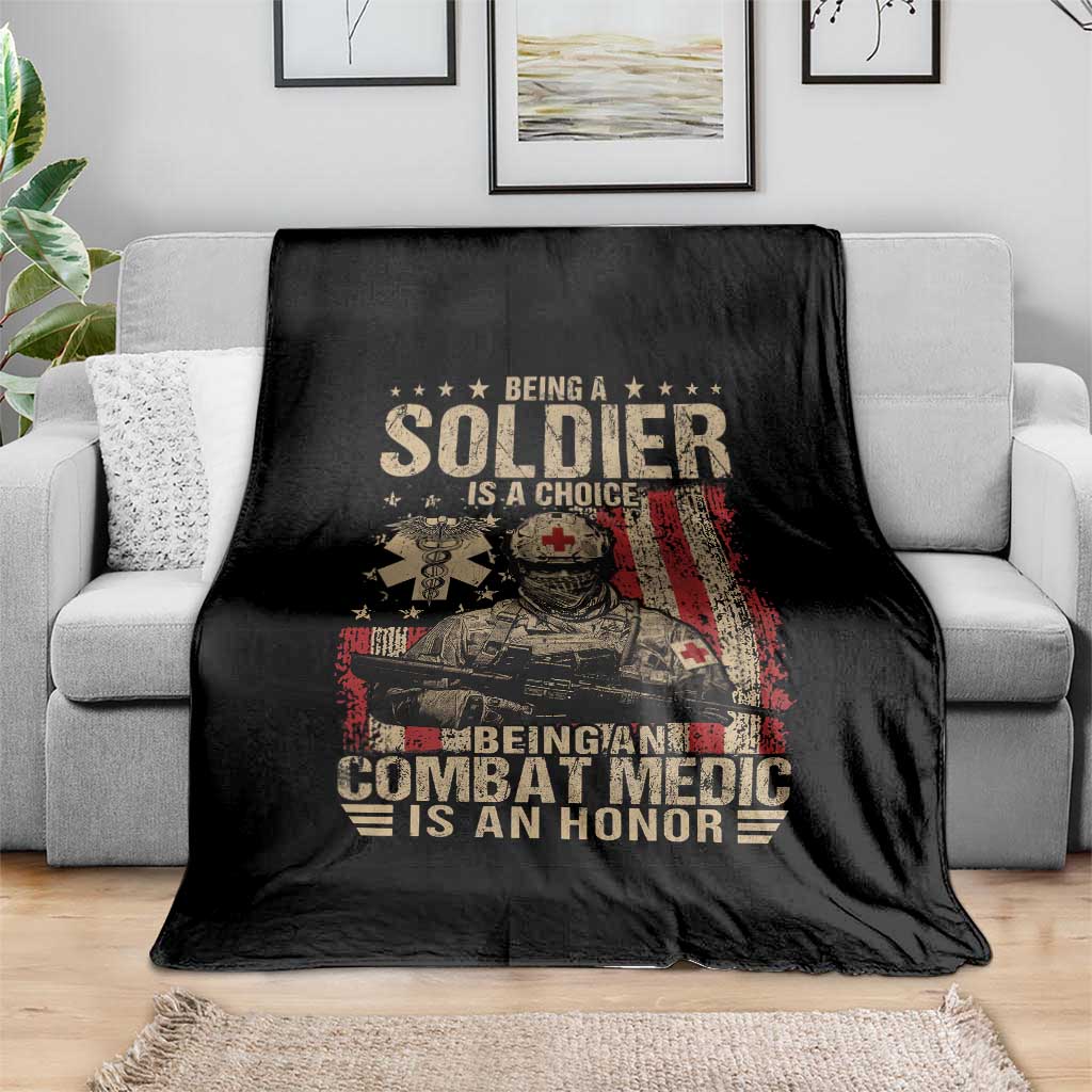 Being A Soldier Is A Choice Being An Combat Medic Is An Honor Throw Blanket Military American Flag - Wonder Print Shop