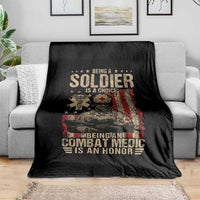Being A Soldier Is A Choice Being An Combat Medic Is An Honor Throw Blanket Military American Flag - Wonder Print Shop