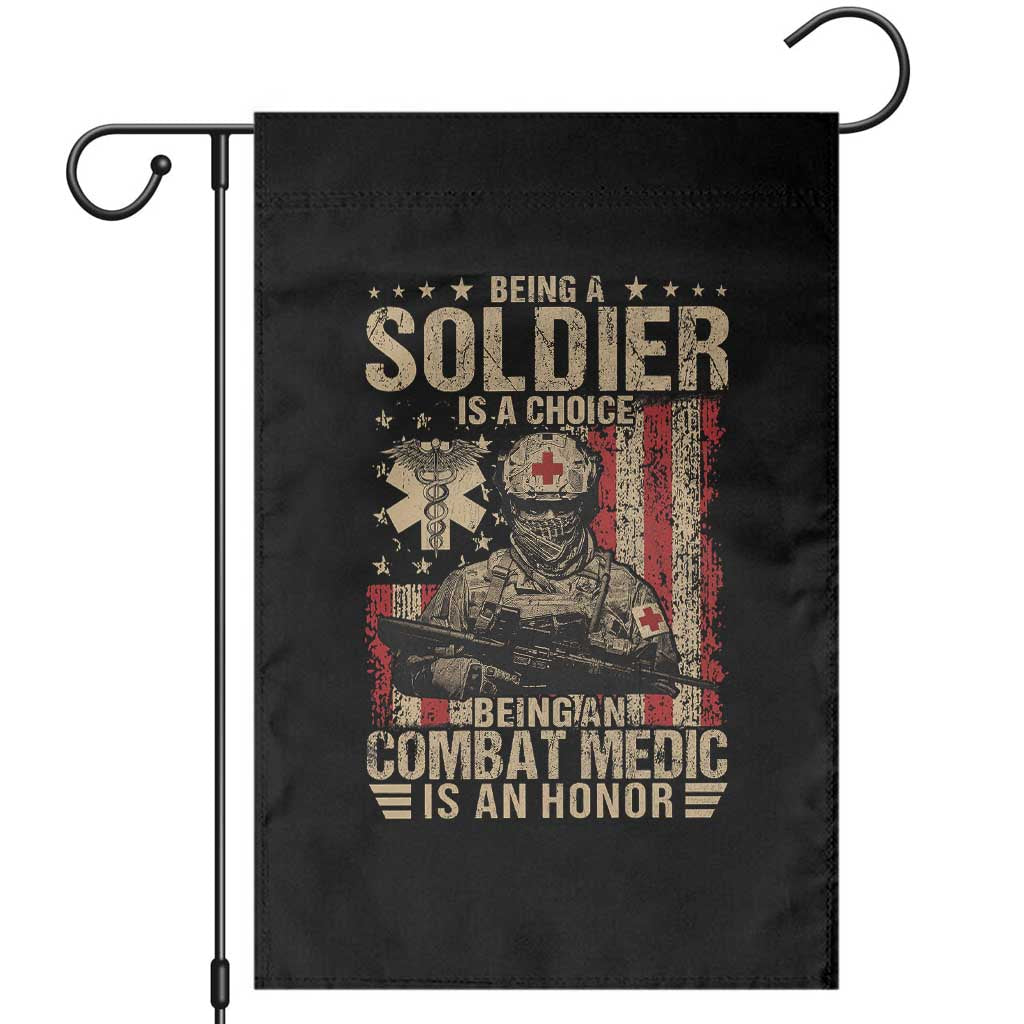 Being A Soldier Is A Choice Being An Combat Medic Is An Honor Garden Flag Military American Flag - Wonder Print Shop
