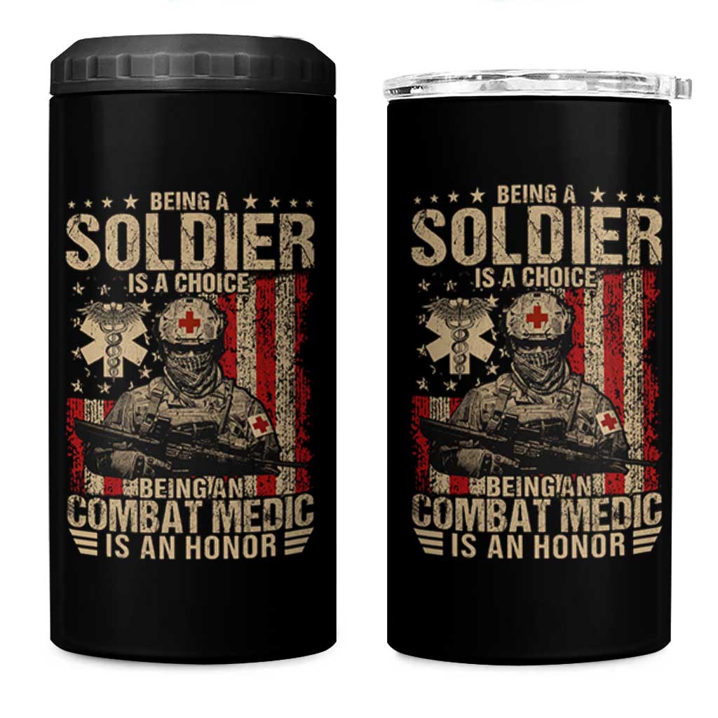 Being A Soldier Is A Choice Being An Combat Medic Is An Honor 4 in 1 Can Cooler Tumbler Military American Flag - Wonder Print Shop