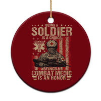Being A Soldier Is A Choice Being An Combat Medic Is An Honor Ceramic Ornament Military American Flag - Wonder Print Shop