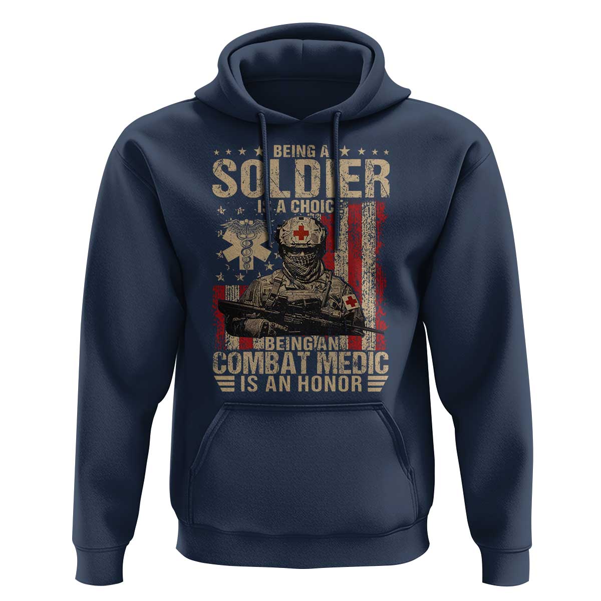 Being A Soldier Is A Choice Being An Combat Medic Is An Honor Hoodie Military American Flag - Wonder Print Shop
