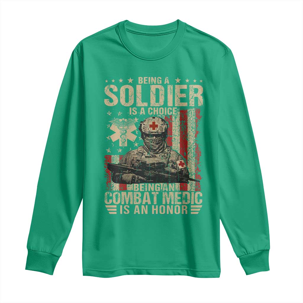 Being A Soldier Is A Choice Being An Combat Medic Is An Honor Long Sleeve Shirt Military American Flag - Wonder Print Shop