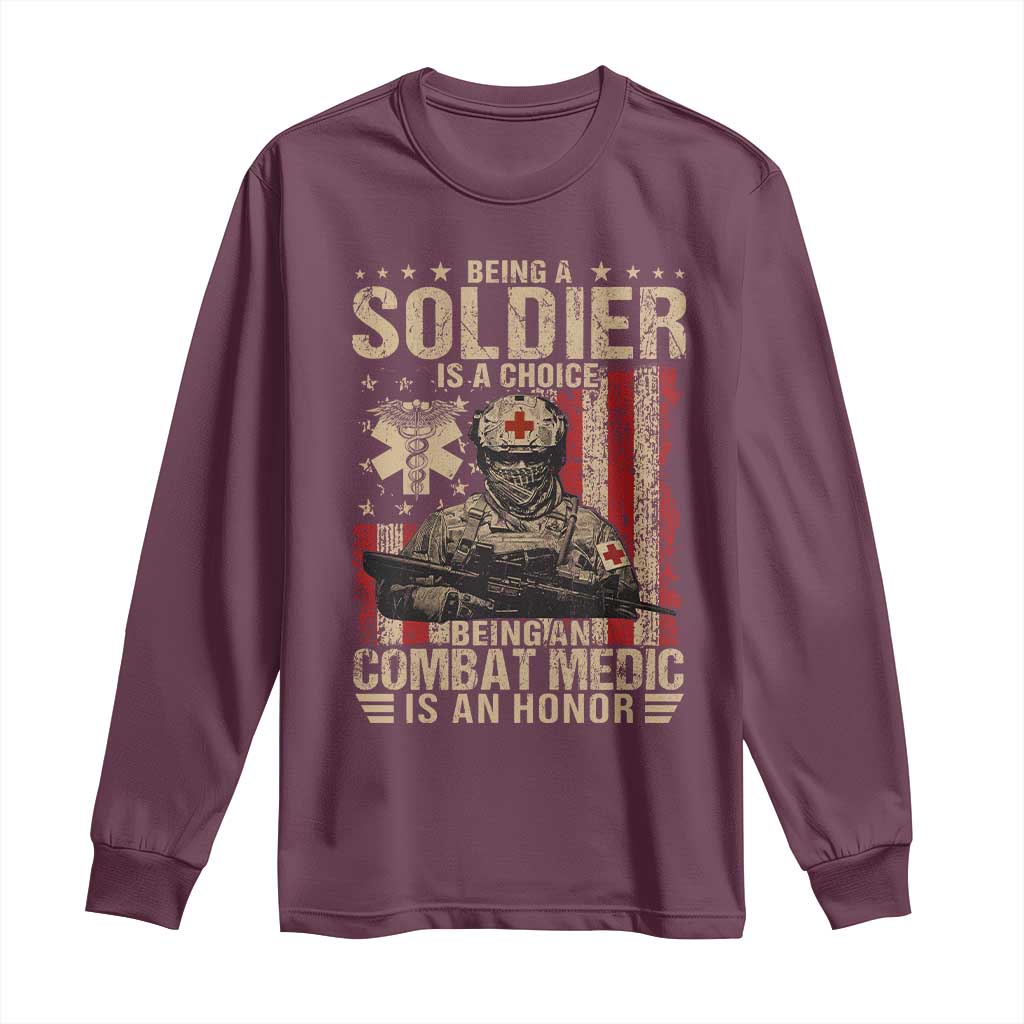 Being A Soldier Is A Choice Being An Combat Medic Is An Honor Long Sleeve Shirt Military American Flag - Wonder Print Shop