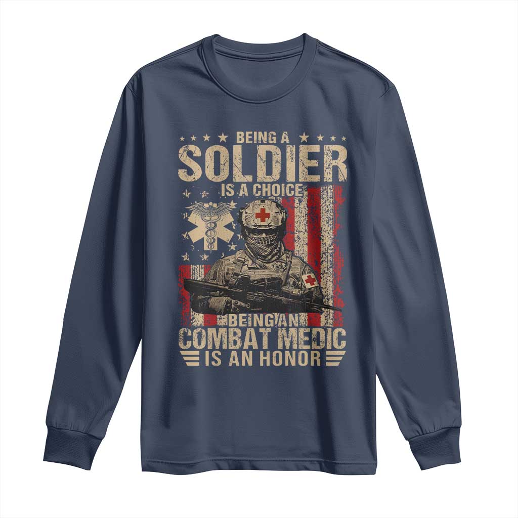 Being A Soldier Is A Choice Being An Combat Medic Is An Honor Long Sleeve Shirt Military American Flag - Wonder Print Shop