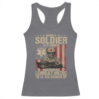Being A Soldier Is A Choice Being An Combat Medic Is An Honor Racerback Tank Top Military American Flag - Wonder Print Shop