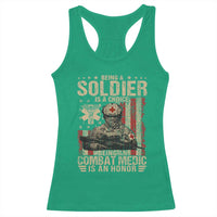 Being A Soldier Is A Choice Being An Combat Medic Is An Honor Racerback Tank Top Military American Flag - Wonder Print Shop